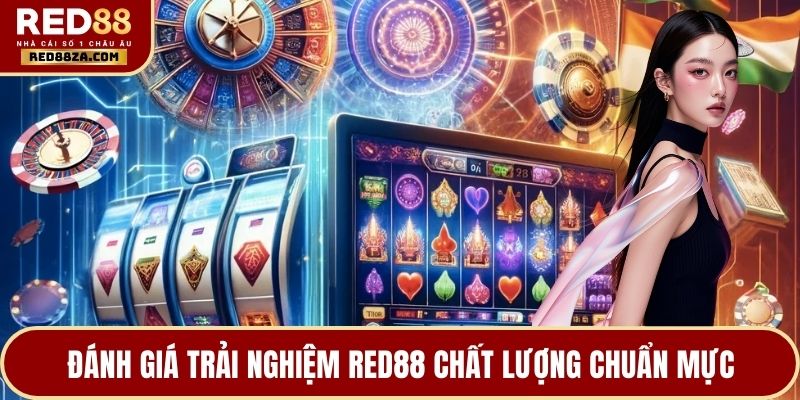 Đánh giá trải nghiệm RED88 chất lượng chuẩn mực