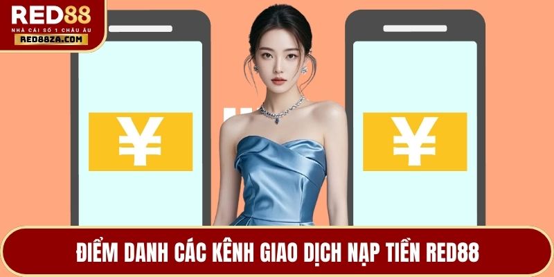 Điểm danh các kênh giao dịch nạp tiền RED88