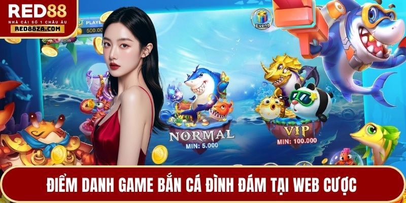 Điểm danh game bắn cá đình đám tại web cược 