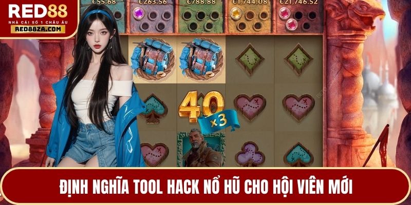 Định nghĩa tool hack nổ hũ cho hội viên mới