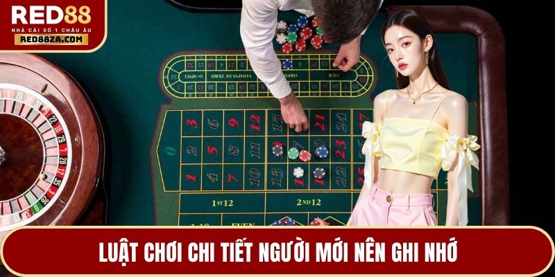 Luật chơi chi tiết người mới nên ghi nhớ