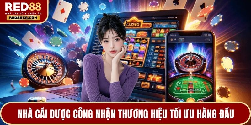 Nhà cái được công nhận thương hiệu tối ưu hàng đầu