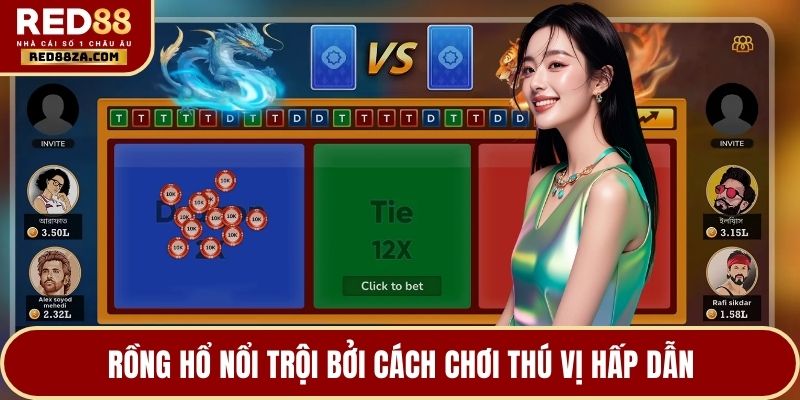 Rồng hổ nổi trội bởi cách chơi thú vị hấp dẫn