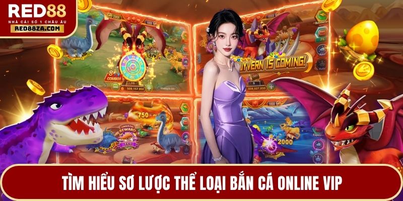 Tìm hiểu sơ lược thể loại bắn cá online VIP