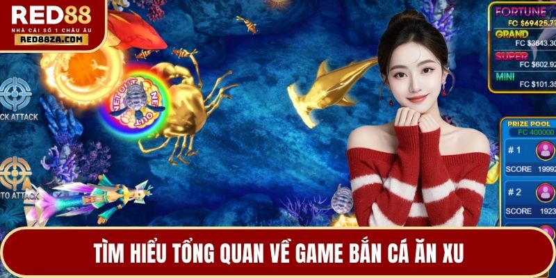 Tìm hiểu tổng quan về game bắn cá ăn xu
